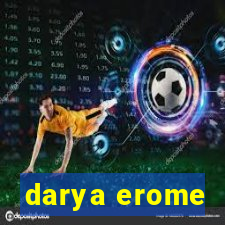 darya erome